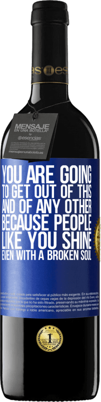 39,95 € Free Shipping | Red Wine RED Edition MBE Reserve You are going to get out of this, and of any other, because people like you shine even with a broken soul Blue Label. Customizable label Reserve 12 Months Harvest 2015 Tempranillo