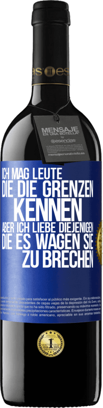 39,95 € Kostenloser Versand | Rotwein RED Ausgabe MBE Reserve Ich mag Leute, die die Grenzen kennen, aber ich liebe diejenigen, die es wagen, sie zu brechen Blaue Markierung. Anpassbares Etikett Reserve 12 Monate Ernte 2015 Tempranillo