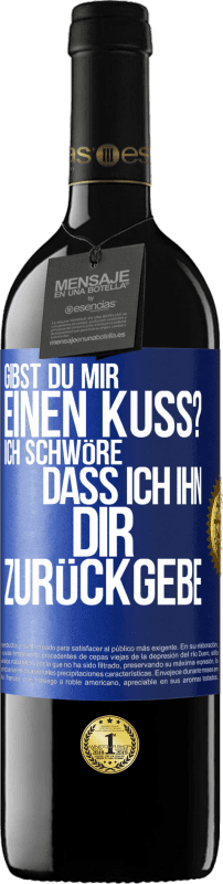 39,95 € Kostenloser Versand | Rotwein RED Ausgabe MBE Reserve Gibst du mir einen Kuss? Ich schwöre, dass ich ihn dir zurückgebe Blaue Markierung. Anpassbares Etikett Reserve 12 Monate Ernte 2015 Tempranillo