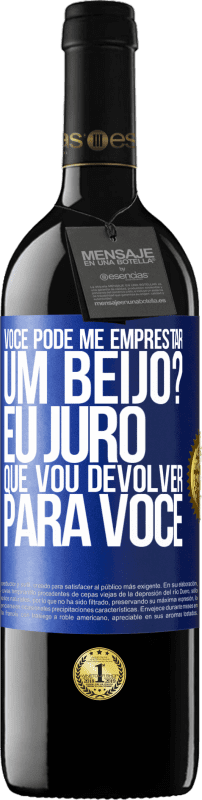 39,95 € Envio grátis | Vinho tinto Edição RED MBE Reserva você pode me emprestar um beijo? Eu juro que vou devolver para você Etiqueta Azul. Etiqueta personalizável Reserva 12 Meses Colheita 2015 Tempranillo