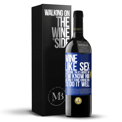 «Wine, like sex, everyone talks about him, few know him, and only some know how to do it well» RED Edition MBE Reserve