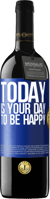 39,95 € Free Shipping | Red Wine RED Edition MBE Reserve Today is your day to be happy Blue Label. Customizable label Reserve 12 Months Harvest 2016 Tempranillo