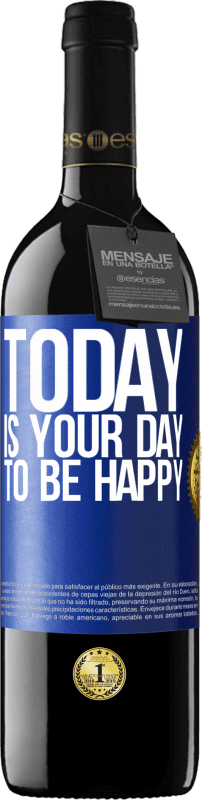 39,95 € Free Shipping | Red Wine RED Edition MBE Reserve Today is your day to be happy Blue Label. Customizable label Reserve 12 Months Harvest 2014 Tempranillo
