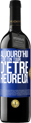 39,95 € Envoi gratuit | Vin rouge Édition RED MBE Réserve Aujourd'hui, c'est ton tour d'être heureux Étiquette Bleue. Étiquette personnalisable Réserve 12 Mois Récolte 2015 Tempranillo