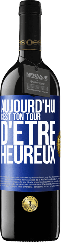 39,95 € Envoi gratuit | Vin rouge Édition RED MBE Réserve Aujourd'hui, c'est ton tour d'être heureux Étiquette Bleue. Étiquette personnalisable Réserve 12 Mois Récolte 2014 Tempranillo