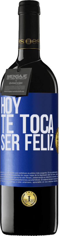 39,95 € Envío gratis | Vino Tinto Edición RED MBE Reserva Hoy te toca ser feliz Etiqueta Azul. Etiqueta personalizable Reserva 12 Meses Cosecha 2015 Tempranillo