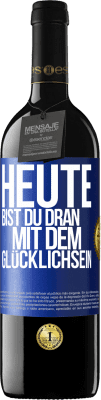 39,95 € Kostenloser Versand | Rotwein RED Ausgabe MBE Reserve Heute bist du dran mit dem Glücklichsein Blaue Markierung. Anpassbares Etikett Reserve 12 Monate Ernte 2015 Tempranillo