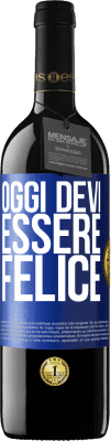 39,95 € Spedizione Gratuita | Vino rosso Edizione RED MBE Riserva Oggi devi essere felice Etichetta Blu. Etichetta personalizzabile Riserva 12 Mesi Raccogliere 2016 Tempranillo