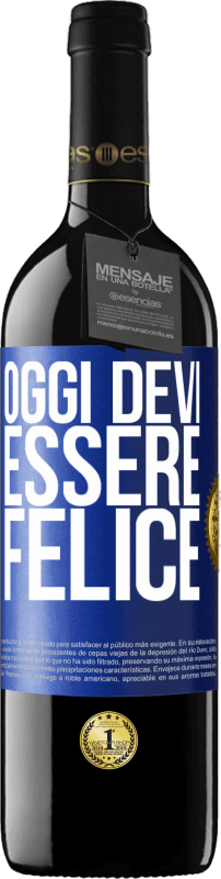 39,95 € Spedizione Gratuita | Vino rosso Edizione RED MBE Riserva Oggi devi essere felice Etichetta Blu. Etichetta personalizzabile Riserva 12 Mesi Raccogliere 2015 Tempranillo