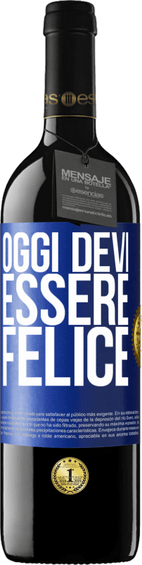 39,95 € Spedizione Gratuita | Vino rosso Edizione RED MBE Riserva Oggi devi essere felice Etichetta Blu. Etichetta personalizzabile Riserva 12 Mesi Raccogliere 2016 Tempranillo