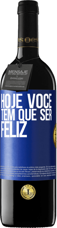 39,95 € Envio grátis | Vinho tinto Edição RED MBE Reserva Hoje você tem que ser feliz Etiqueta Azul. Etiqueta personalizável Reserva 12 Meses Colheita 2015 Tempranillo