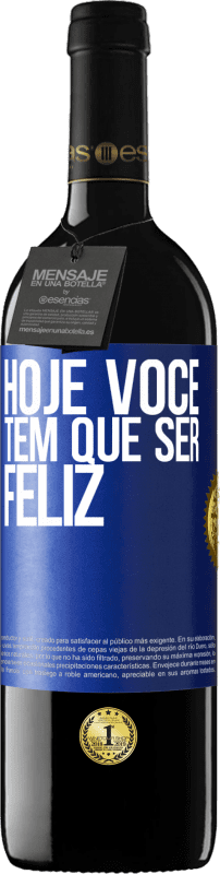 39,95 € Envio grátis | Vinho tinto Edição RED MBE Reserva Hoje você tem que ser feliz Etiqueta Azul. Etiqueta personalizável Reserva 12 Meses Colheita 2016 Tempranillo