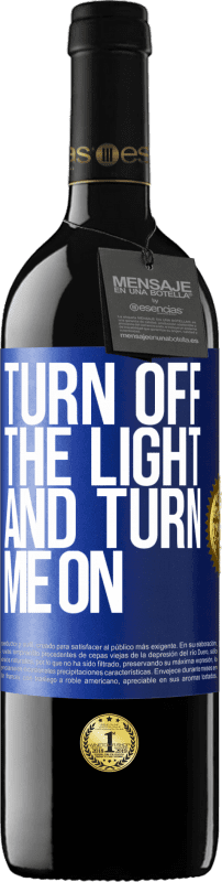 39,95 € 免费送货 | 红酒 RED版 MBE 预订 关掉灯然后打开我 蓝色标签. 可自定义的标签 预订 12 个月 收成 2016 Tempranillo