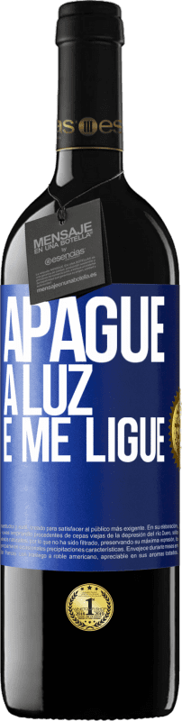 39,95 € Envio grátis | Vinho tinto Edição RED MBE Reserva Apague a luz e me ligue Etiqueta Azul. Etiqueta personalizável Reserva 12 Meses Colheita 2015 Tempranillo