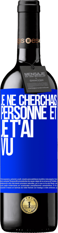 39,95 € Envoi gratuit | Vin rouge Édition RED MBE Réserve Je ne cherchais personne et je t'ai vu Étiquette Bleue. Étiquette personnalisable Réserve 12 Mois Récolte 2015 Tempranillo