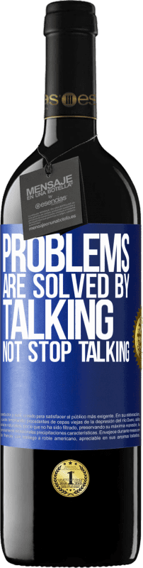39,95 € Free Shipping | Red Wine RED Edition MBE Reserve Problems are solved by talking, not stop talking Blue Label. Customizable label Reserve 12 Months Harvest 2015 Tempranillo