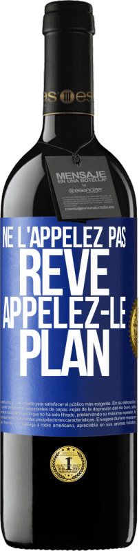 39,95 € Envoi gratuit | Vin rouge Édition RED MBE Réserve Ne l'appelez pas rêve, appelez-le plan Étiquette Bleue. Étiquette personnalisable Réserve 12 Mois Récolte 2014 Tempranillo