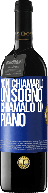 39,95 € Spedizione Gratuita | Vino rosso Edizione RED MBE Riserva Non chiamarlo un sogno, chiamalo un piano Etichetta Blu. Etichetta personalizzabile Riserva 12 Mesi Raccogliere 2015 Tempranillo