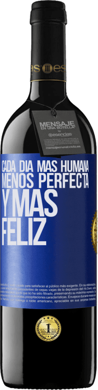 39,95 € Envío gratis | Vino Tinto Edición RED MBE Reserva Cada día más humana, menos perfecta y más feliz Etiqueta Azul. Etiqueta personalizable Reserva 12 Meses Cosecha 2015 Tempranillo