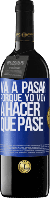 39,95 € Envío gratis | Vino Tinto Edición RED MBE Reserva Va a pasar porque yo voy a hacer que pase Etiqueta Azul. Etiqueta personalizable Reserva 12 Meses Cosecha 2015 Tempranillo