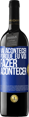 39,95 € Envio grátis | Vinho tinto Edição RED MBE Reserva Vai acontecer porque eu vou fazer acontecer Etiqueta Azul. Etiqueta personalizável Reserva 12 Meses Colheita 2015 Tempranillo