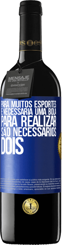 39,95 € Envio grátis | Vinho tinto Edição RED MBE Reserva Para muitos esportes, é necessária uma bola. Para realizar, são necessários dois Etiqueta Azul. Etiqueta personalizável Reserva 12 Meses Colheita 2015 Tempranillo