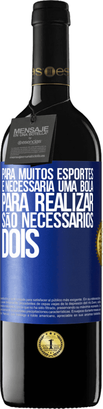 39,95 € Envio grátis | Vinho tinto Edição RED MBE Reserva Para muitos esportes, é necessária uma bola. Para realizar, são necessários dois Etiqueta Azul. Etiqueta personalizável Reserva 12 Meses Colheita 2016 Tempranillo