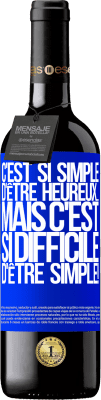 39,95 € Envoi gratuit | Vin rouge Édition RED MBE Réserve C'est si simple d'être heureux ... Mais c'est si difficile d'être simple! Étiquette Bleue. Étiquette personnalisable Réserve 12 Mois Récolte 2015 Tempranillo