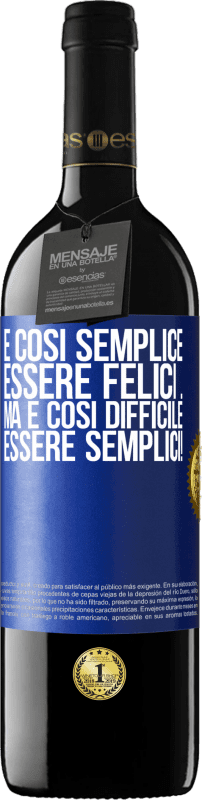 39,95 € Spedizione Gratuita | Vino rosso Edizione RED MBE Riserva È così semplice essere felici ... Ma è così difficile essere semplici! Etichetta Blu. Etichetta personalizzabile Riserva 12 Mesi Raccogliere 2016 Tempranillo