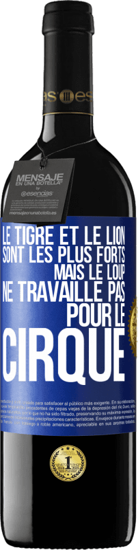 39,95 € Envoi gratuit | Vin rouge Édition RED MBE Réserve Le tigre et le lion sont les plus forts mais le loup ne travaille pas pour le cirque Étiquette Bleue. Étiquette personnalisable Réserve 12 Mois Récolte 2015 Tempranillo