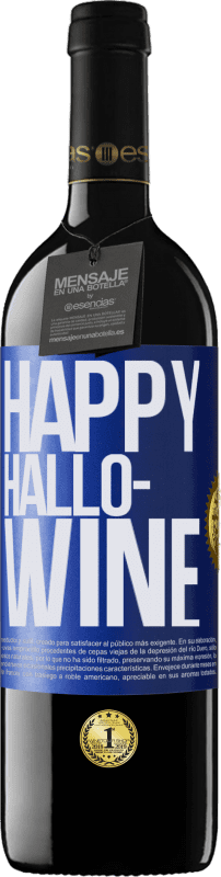 39,95 € Envío gratis | Vino Tinto Edición RED MBE Reserva Happy Hallo-Wine Etiqueta Azul. Etiqueta personalizable Reserva 12 Meses Cosecha 2015 Tempranillo