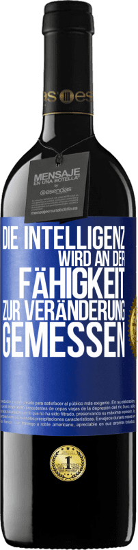 39,95 € Kostenloser Versand | Rotwein RED Ausgabe MBE Reserve Die Intelligenz wird an der Fähigkeit zur Veränderung gemessen Blaue Markierung. Anpassbares Etikett Reserve 12 Monate Ernte 2015 Tempranillo