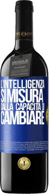 39,95 € Spedizione Gratuita | Vino rosso Edizione RED MBE Riserva L'intelligenza si misura dalla capacità di cambiare Etichetta Blu. Etichetta personalizzabile Riserva 12 Mesi Raccogliere 2014 Tempranillo