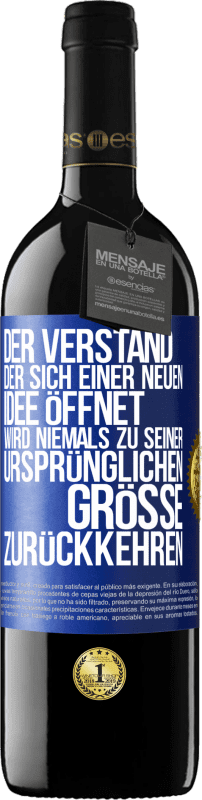 39,95 € Kostenloser Versand | Rotwein RED Ausgabe MBE Reserve Der Verstand, der sich einer neuen Idee öffnet, wird niemals zu seiner ursprünglichen Größe zurückkehren Blaue Markierung. Anpassbares Etikett Reserve 12 Monate Ernte 2015 Tempranillo