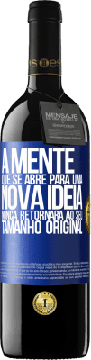 39,95 € Envio grátis | Vinho tinto Edição RED MBE Reserva A mente que se abre para uma nova idéia nunca retornará ao seu tamanho original Etiqueta Azul. Etiqueta personalizável Reserva 12 Meses Colheita 2016 Tempranillo
