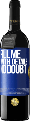 39,95 € Free Shipping | Red Wine RED Edition MBE Reserve Fill me with details, no doubt Blue Label. Customizable label Reserve 12 Months Harvest 2015 Tempranillo