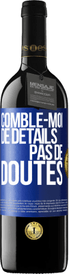 39,95 € Envoi gratuit | Vin rouge Édition RED MBE Réserve Comble-moi de détails, pas de doutes Étiquette Bleue. Étiquette personnalisable Réserve 12 Mois Récolte 2015 Tempranillo