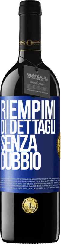 39,95 € Spedizione Gratuita | Vino rosso Edizione RED MBE Riserva Riempimi di dettagli, senza dubbio Etichetta Blu. Etichetta personalizzabile Riserva 12 Mesi Raccogliere 2015 Tempranillo