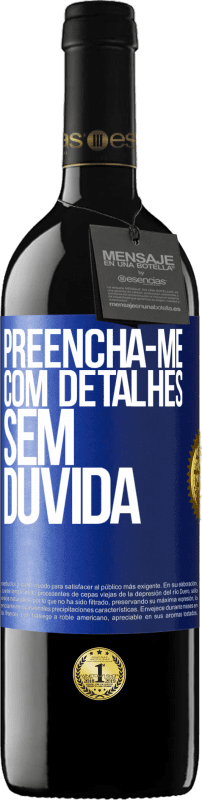 39,95 € Envio grátis | Vinho tinto Edição RED MBE Reserva Preencha-me com detalhes, sem dúvida Etiqueta Azul. Etiqueta personalizável Reserva 12 Meses Colheita 2015 Tempranillo