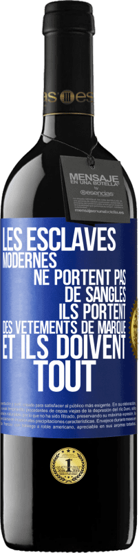 39,95 € Envoi gratuit | Vin rouge Édition RED MBE Réserve Les esclaves modernes ne portent pas de sangles. Ils portent des vêtements de marque et ils doivent tout Étiquette Bleue. Étiquette personnalisable Réserve 12 Mois Récolte 2015 Tempranillo