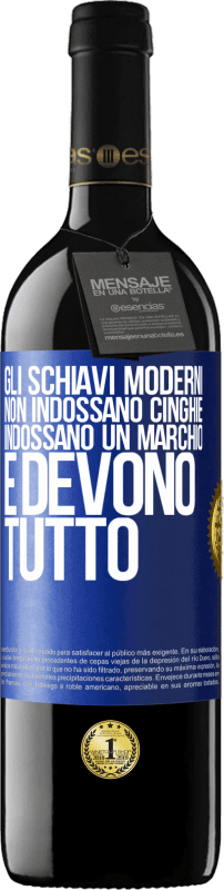 39,95 € Spedizione Gratuita | Vino rosso Edizione RED MBE Riserva Gli schiavi moderni non indossano cinghie. Indossano un marchio e devono tutto Etichetta Blu. Etichetta personalizzabile Riserva 12 Mesi Raccogliere 2015 Tempranillo