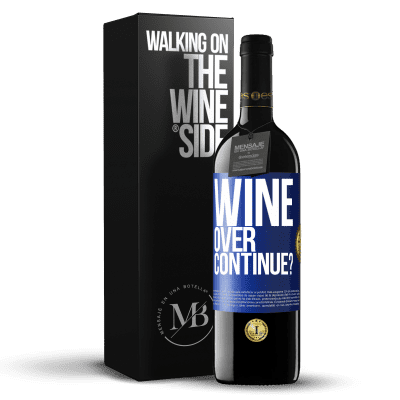 «Wine over. Continue?» Edição RED MBE Reserva