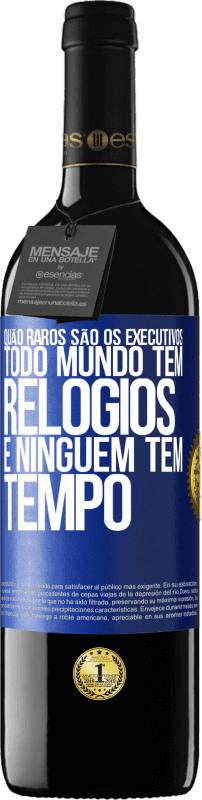 39,95 € Envio grátis | Vinho tinto Edição RED MBE Reserva Quão raros são os executivos. Todo mundo tem relógios e ninguém tem tempo Etiqueta Azul. Etiqueta personalizável Reserva 12 Meses Colheita 2015 Tempranillo