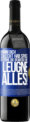 39,95 € Kostenloser Versand | Rotwein RED Ausgabe MBE Reserve Benimm dich schlecht. Hab Spaß. Entferne die Beweise und .... Leugne alles! Blaue Markierung. Anpassbares Etikett Reserve 12 Monate Ernte 2015 Tempranillo