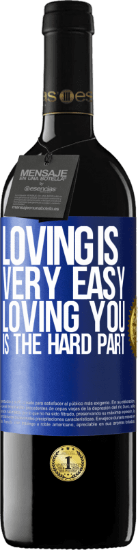 39,95 € Free Shipping | Red Wine RED Edition MBE Reserve Loving is very easy, loving you is the hard part Blue Label. Customizable label Reserve 12 Months Harvest 2014 Tempranillo