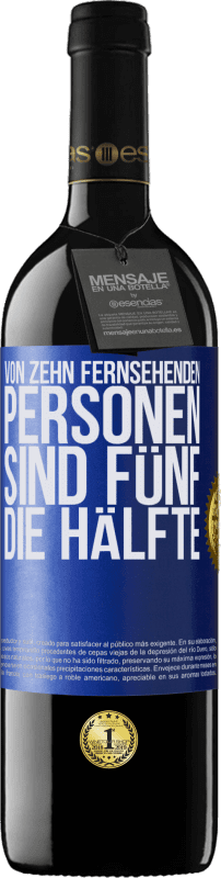 39,95 € Kostenloser Versand | Rotwein RED Ausgabe MBE Reserve Von zehn fernsehenden Personen sind fünf die Hälfte Blaue Markierung. Anpassbares Etikett Reserve 12 Monate Ernte 2015 Tempranillo