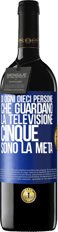 39,95 € Spedizione Gratuita | Vino rosso Edizione RED MBE Riserva Di ogni dieci persone che guardano la televisione, cinque sono la metà Etichetta Blu. Etichetta personalizzabile Riserva 12 Mesi Raccogliere 2015 Tempranillo