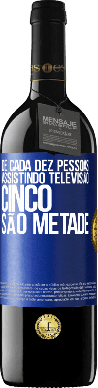 39,95 € Envio grátis | Vinho tinto Edição RED MBE Reserva De cada dez pessoas assistindo televisão, cinco são metade Etiqueta Azul. Etiqueta personalizável Reserva 12 Meses Colheita 2015 Tempranillo