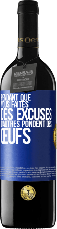 39,95 € Envoi gratuit | Vin rouge Édition RED MBE Réserve Pendant que vous faites des excuses, d'autres pondent des œufs Étiquette Bleue. Étiquette personnalisable Réserve 12 Mois Récolte 2015 Tempranillo