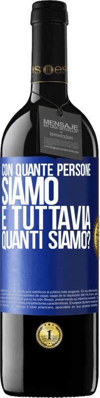 39,95 € Spedizione Gratuita | Vino rosso Edizione RED MBE Riserva Con quante persone siamo e tuttavia quanti siamo? Etichetta Blu. Etichetta personalizzabile Riserva 12 Mesi Raccogliere 2015 Tempranillo